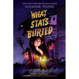 What Stays Buried -- Suzanne Young
